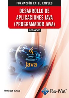 (ifcd54ccc) desarrollo de aplicaciones java (programador java)-francisco blasco-9791388334351