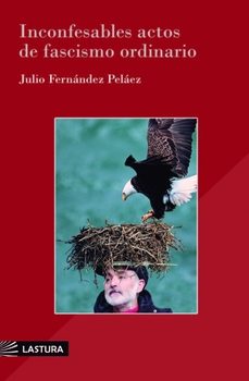inconfesables actos de fascismo ordinario-julio fernandez pelaez-9791399044751