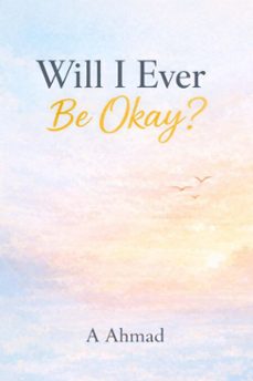 will i ever be okay? (ebook)-a ahmad-9798223270751