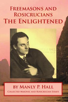 freemasons and rosicrucians - the enlightened (ebook)-manly p. hall-9798224120451