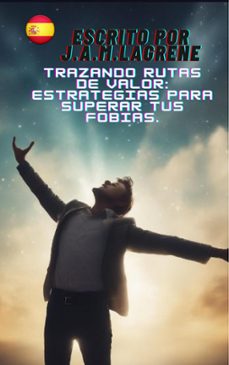 trazando rutas de valor: estrategias para superar tus fobias. (ebook)-9798224255351