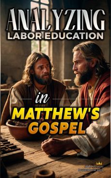 analyzing labor education in matthew's gospel (ebook)-bible sermons-9798224556151