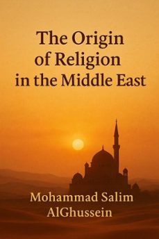 the origin of religion in the middle east (ebook)-mohammad salim alghussein-9798230950851