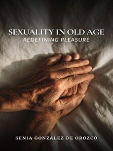 sexuality in old age: redefining pleasure (ebook)-senia gonzalez-9798232156251