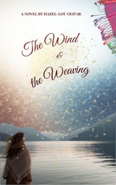the wind and the weaving (ebook)-hazel-lou olivar-9798232535551