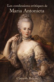 les confessions erotiques de maria antonieta (ebook)-claire de brocas-9798233352751