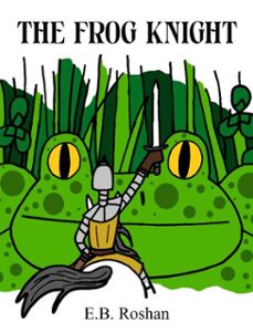 the frog knight (ebook)-e.b. roshan-9798233895951