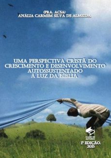 uma perspectiva crist do crescimento e desenvolvimento autossustentado a luz da biblia (ebook)-pra. a. carmem s. almeida (pra. acsa)-3410001410161