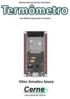 monitorando atraves do visual basic  termometro com esp32 programado em arduino (ebook)-vitor amadeu souza-3410003427761