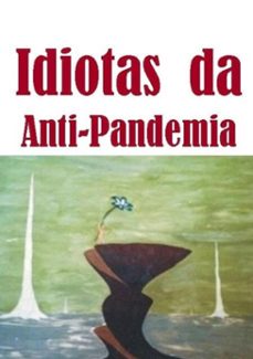 idiotas da anti-pandemia (ebook)-carlos a. s. moura-3410003661561