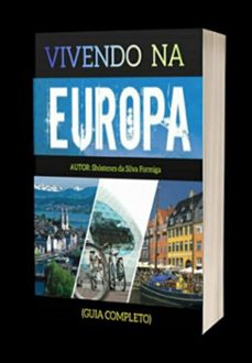vivendo na europa: tudo sobre como morar na europa (ebook)-shóstenes silva da formiga-3410005447361