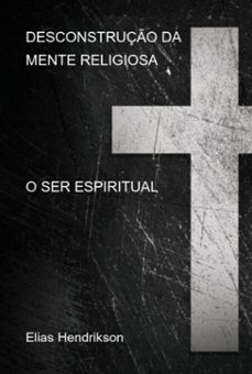 desconstruço da mente religiosa (ebook)-elias hendrikson-3410006540061