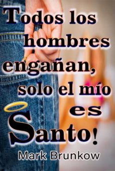 ttodos los hombres engañan, ¡solo el mio es santo! (ebook)-mark brunkow-3410006768861