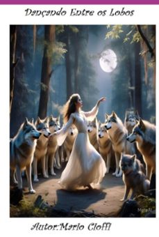 dançando entre os lobos (ebook)-mario cesar silva cioffi-3410008015161