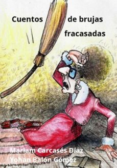 cuentos de brujas fracasadas (ebook)-mariam carcasés díaz, yohan balón gómez-3410008493761
