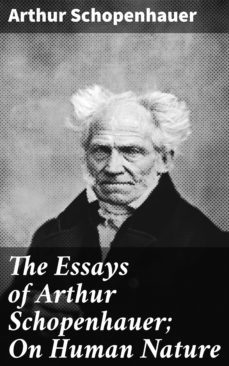the essays of arthur schopenhauer; on human nature (ebook)-arthur schopenhauer-4057664147561