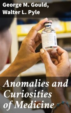 anomalies and curiosities of medicine (ebook)-george m. gould-4057664153661