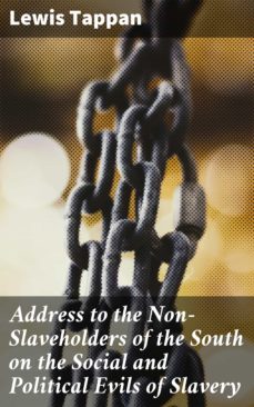 address to the non-slaveholders of the south on the social and political evils of slavery (ebook)-lewis tappan-4057664561961