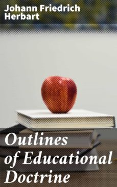outlines of educational doctrine (ebook)-johann friedrich herbart-4057664576361