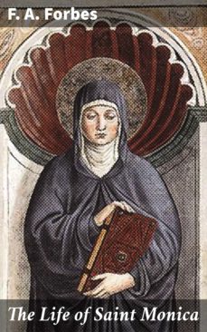 the life of saint monica (ebook)-f. a. forbes-4057664579461