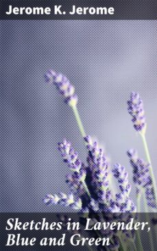 sketches in lavender, blue and green (ebook)-jerome k. jerome-4057664612861