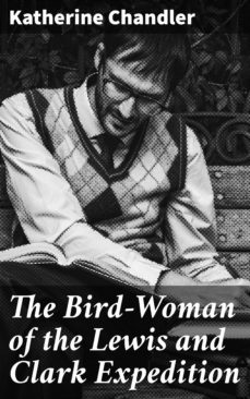 the bird-woman of the lewis and clark expedition-katherine chandler-4057664633361