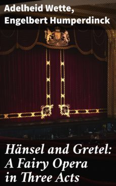 hansel and gretel: a fairy opera in three acts (ebook)-4057664635761