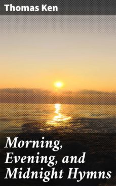 morning, evening, and midnight hymns (ebook)-thomas ken-4064066064761