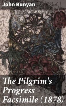 the pilgrim's progress - facsimile (1878) (ebook)-john bunyan-4064066067861