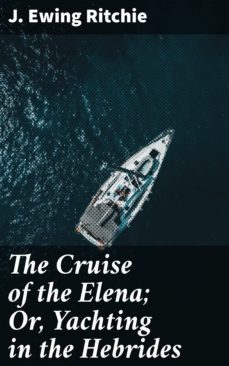 the cruise of the elena; or, yachting in the hebrides (ebook)-4064066143961