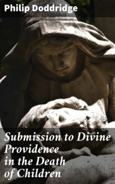 submission to divine providence in the death of children (ebook)-philip doddridge-4064066161361