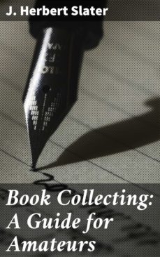book collecting: a guide for amateurs (ebook)-j. herbert slater-4064066188061