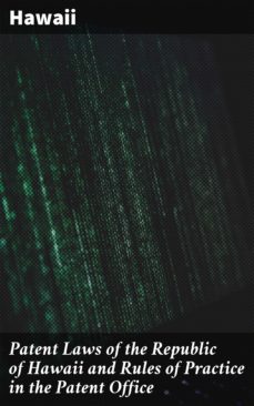 patent laws of the republic of hawaii and rules of practice in the patent office (ebook)-4064066193461