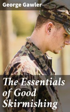 the essentials of good skirmishing (ebook)-george gawler-4064066198961