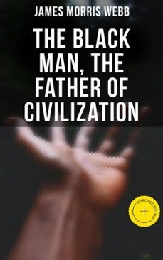 the black man, the father of civilization (ebook)-4064066301361