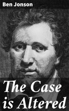 the case is altered (ebook)-ben jonson-4064066405861