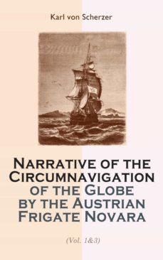 narrative of the circumnavigation of the globe by the austrian frigate novara (vol. 1-3) (ebook)-4066338128461