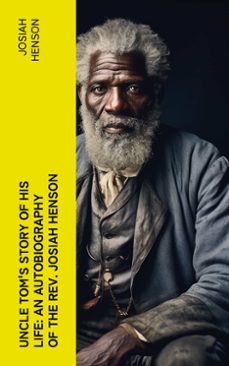 uncle tom's story of his life: an autobiography of the rev. josiah henson (ebook)-josiah henson-4066339575561