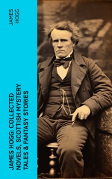 james hogg: collected novels, scottish mystery tales &amp; fantasy stories (ebook)-james hogg-4066339583061