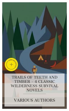 trails of teeth and timber - 4 classic wilderness survival novels (ebook)-catharine parr strickland traill-mayne reid-edward s. ellis-4066339984561