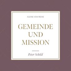 gemeinde und mission (audiolibro)-peter schild-4260614060661