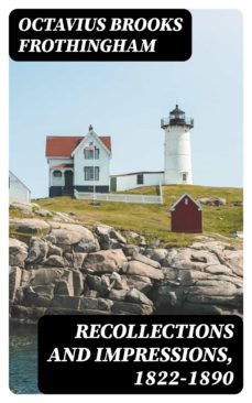 recollections and impressions, 1822-1890 (ebook)-octavius brooks frothingham-8596547332961