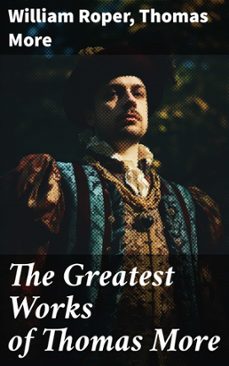 the greatest works of thomas more (ebook)-william roper-thomas more-8596547685661