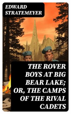 the rover boys at big bear lake; or, the camps of the rival cadets (ebook)-edward stratemeyer-8596547724261