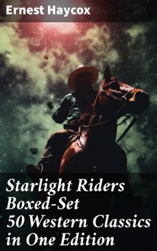 starlight riders boxed-set 50 western classics in one edition (ebook)-ernest haycox-8596547777861