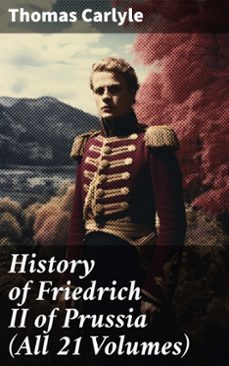 history of friedrich ii of prussia (all 21 volumes) (ebook)-thomas carlyle-8596547784661