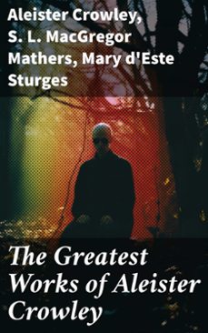the greatest works of aleister crowley (ebook)-aleister crowley-s. l. macgregor mathers-mary d'este sturges-8596547786061