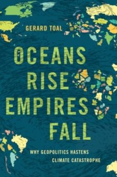 oceans rise empires fall-gerard toal-9780197693261