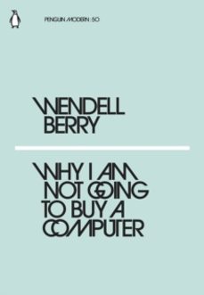 why i am not going to buy a computer-wendell berry-9780241337561