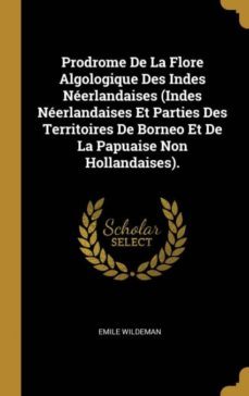 prodrome de la flore algologique des indes neerlandaises (indes neerlandaises et parties des territoires de borneo et de la papuaise non hollandaises).-9780270690361